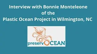 Interview with Bonnie Monteleone of Plastic Ocean Project, Wilmington, NC