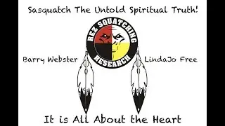 Barry Webster & LindaJo Free  Sasquatch The Untold Spiritual Truth!