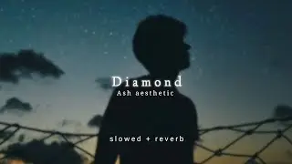 Diamond - Talwiinder x Baba Bachi (slowed+reverb), Lofi Mix @ashaesthetic4905