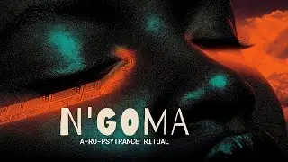 N'goma | Afro-Psytrance Ritual