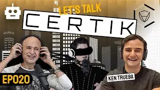 Certik: Let&rsquo;s Talk Certik with Ken Trueba: Blockchain Security, Crypto Audits and More! l EP.020