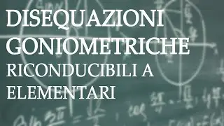 Disequazioni goniometriche riconducibili a elementari - Disequazioni Goniometriche p.2