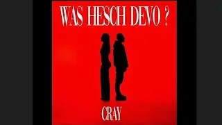 CRAY - WAS HESCH DEVO ? (Prod. By ROB)