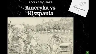 Ameryka vs. Hiszpania. Wojna 1898 roku.