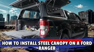 Как установить стальной/алюминиевый тент на Ford Ranger PX!