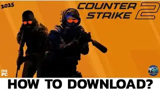How to Download and Install Counter Strike 2 on PC (2025)?