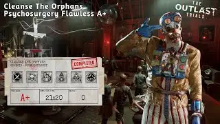 CLEANSE THE ORPHANS SOLO PSYCHOSURGERY PERFECT NO HIT A+ | THE OUTLAST TRIALS