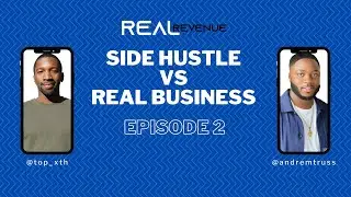 The Real Revenue Show Ep. 2: The difference between a side hustle and a real business
