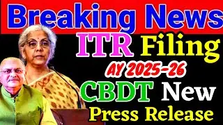Income Tax Return Filing AY 2025-26 को लेकर CBDT ने जारी करी New Press Release 2025 !! ITR Update !!
