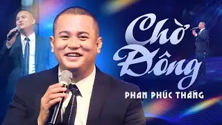 Chờ Đông - MC, Ca sĩ, Diễn giả Phan Phúc Thắng | Tết Xuân Lộc Tài 4