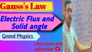 Electric flux, Solid Angle, Gauss's Law, Gauss Law, Electrostatics, Electric field 