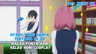 HANYA SUKA 2D!!! TAPI PUNYA ADKEL COSPLAYER..... | Alur Cerita Anime 2.5 Jigen No Ririsa #1