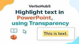 How to Highlight Text in PowerPoint, Using Transparency | Step-by-Step Guide | VerboHub5