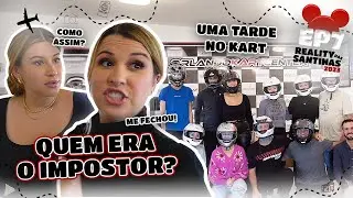 EP. 7 - GET READY COM LANÇAMENTO, ALTAS EMOÇÕES: DIA DE KART #REALITYDASSANTINAS