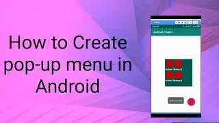 How to Create pop-up menu in Android