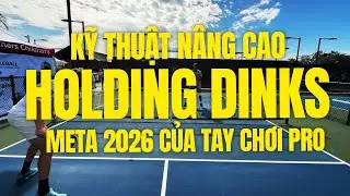 Kỹ Thuật Holding Dinks: Xu Hướng Mới 2026 Đang Thay Đổi Pickleball Hiện Đại