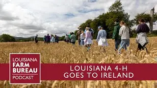 Life Skills, Lush Fields, and Lasting Friendships -- Louisiana 4-H Goes To Ireland