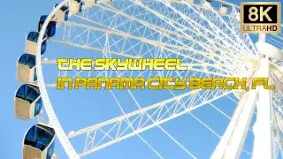 The SkyWheel in Panama City Beach, Florida - 8k Travel VLOG & Scenic Tour ** Epic Ferris Wheel **
