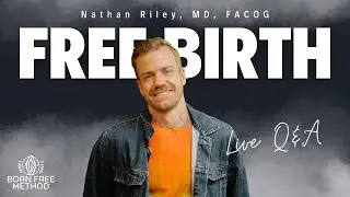 Free Birth Discussion w/ Nathan Riley, MD, FACOG