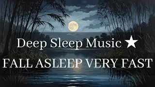 Deep Sleep Music ★︎ FALL ASLEEP VERY FAST