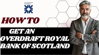 How to get an overdraft Royal bank of scotland I DOUBLE Z