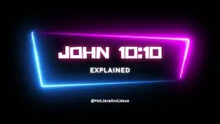 John 10:10 Explained