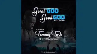 Great God Good God: The 4g Anthem (feat. Toyin Olawale-Isaac)