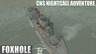 Foxhole War 114 | CNS Nightcall Adventure