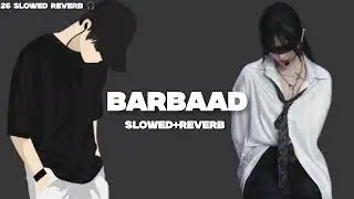Barbaad (Slowed + Reverb) - JubinNautiyal | Saiyaara | Ahaan Panday,Aneet Padda | Also Holic
