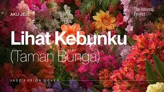 Aku Jeje - Lihat Kebunku (Taman Bunga) | Jazz Fusion Cover
