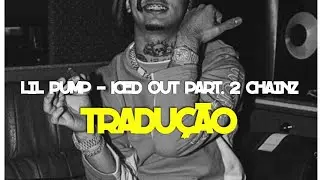 Lil Pump - Iced Out Part. 2 Cahinz (TRADU&Ccedil;&Atilde;O)