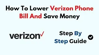 How To Lower Verizon Phone Bill And Save Money