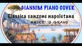 Mmiez' 'o grano  - Classica Canzone Napoletana - Piano Cover by GianniM