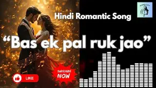 NEW HINDI ROMANTIC SONG 2025/“Bas ek pal ruk jao”/TOUCHING YOUR HEART/HINDI BOLLYWOOD SONG
