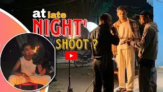 AT LATE NIGHT SHOOT VLOG WITH @Yorshiv THE BEHIND SCENE #vlog