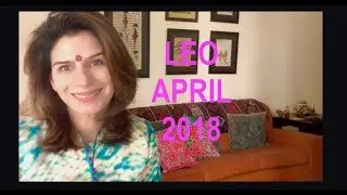 LEO APRIL HOROSCOPE 2018 | Tarot By Anisha