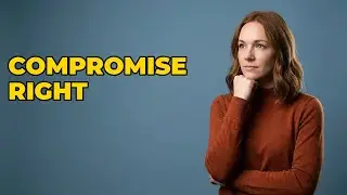What Should You Consider Before Making A Compromise?
