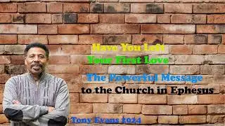 Tony Evans 2024 - Have You Left Your First Love the best sermons of Dr  Tony Evans