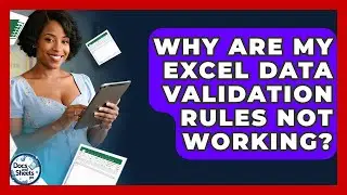 Why Are My Excel Data Validation Rules Not Working? - Docs and Sheets Pro