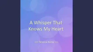 A Whisper That Knows My Heart