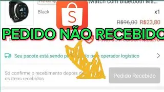 Pedido recebido shopee sem receber a mercadoria