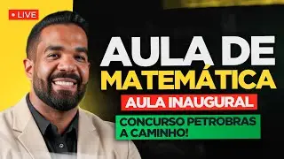 AULA INAUGURAL - MATEMÁTICA - CONCURSO PETROBRAS/TRANSPETRO