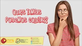 TAMPINHA LEGAL - Quais tampas podemos coletar?
