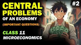 Central Problems of an Economy - Important Questions | Class 11 Economics