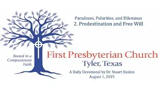 Predestination and Free Will | FPC Tyler | A Re-recorded Devotional | August 1, 2025