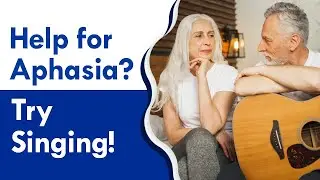 Sing to Help with Aphasia!
