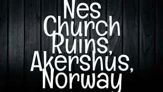 The Ghostly Tales of Nes Church Ruins in Akershus, Norway