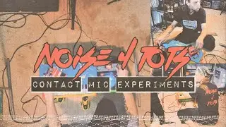 Noise 4 Tots   Contact Mic Experiments