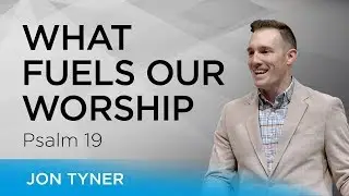 What Fuels Our Worship