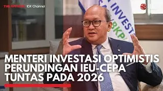 Menteri Investasi Optimistis Perundingan IEU-CEPA Tuntas pada 2026 | IDXC UPDATE